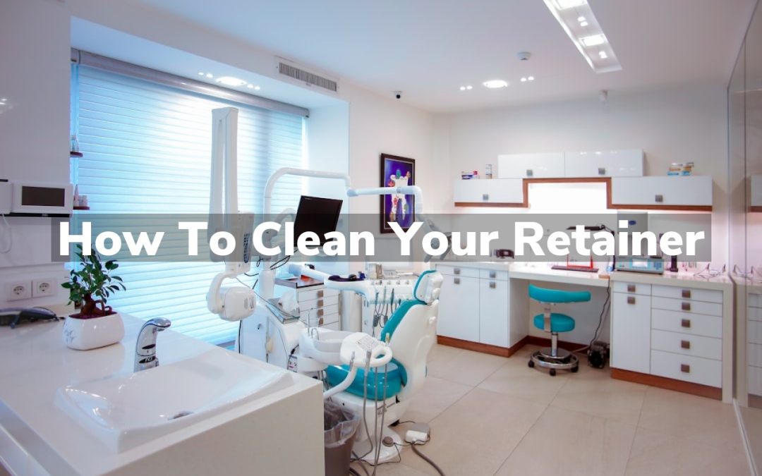 How to Clean Your Retainer