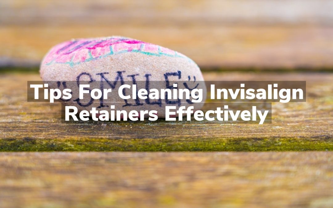 Tips for Cleaning Invisalign Retainers Effectively